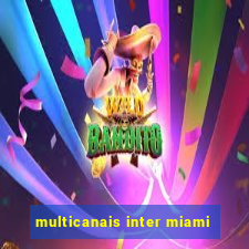 multicanais inter miami